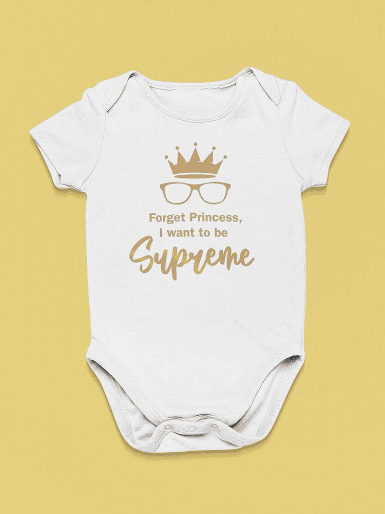 Forget Princess, Quote Bodysuit Baby's -SmartPrintsInk Designs - The Little Big Store