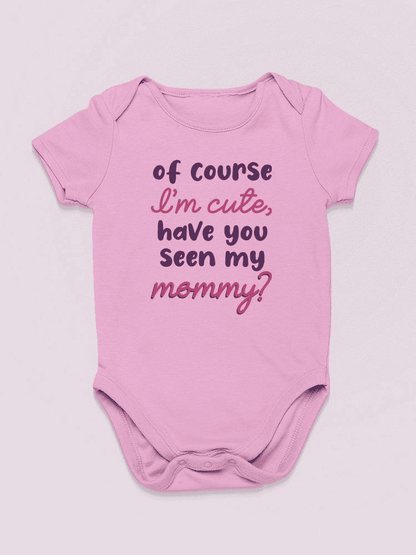 Of Course I'm Cute Quote Bodysuit Baby's -SmartPrintsInk Designs