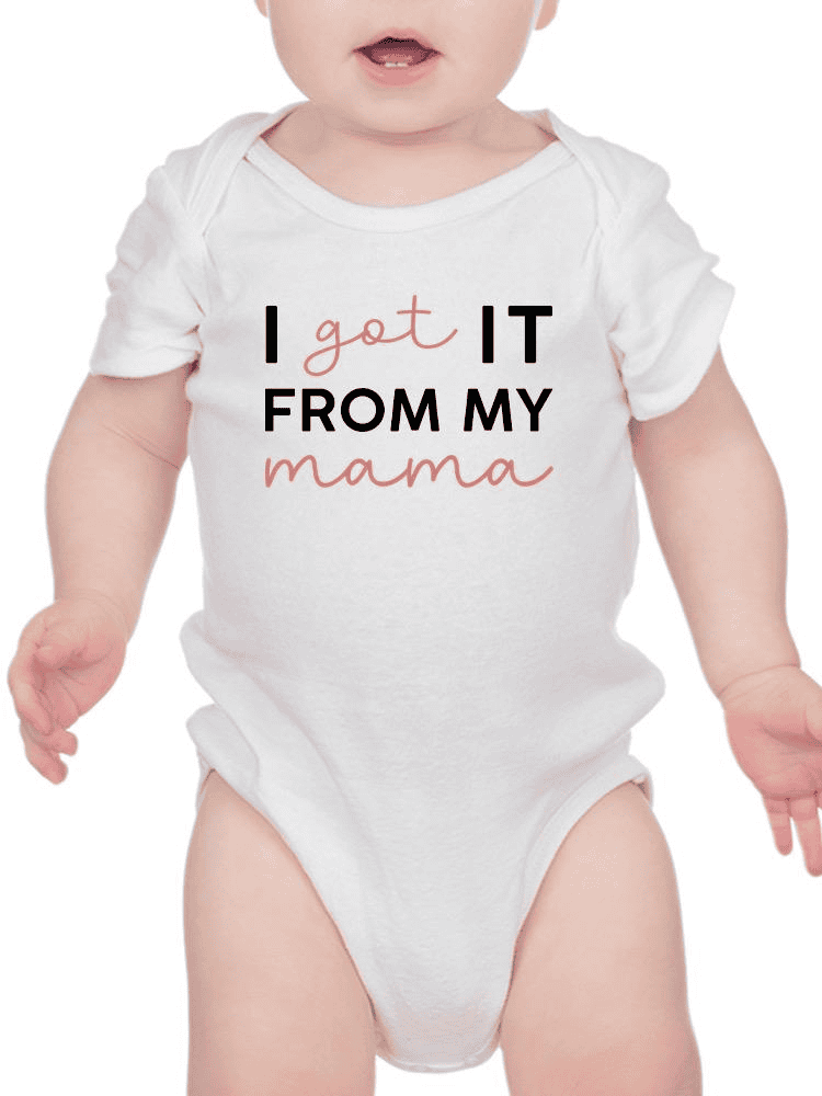 Got It From My Mama Bodysuit -SmartPrintsInk Designs - The Little Big Store