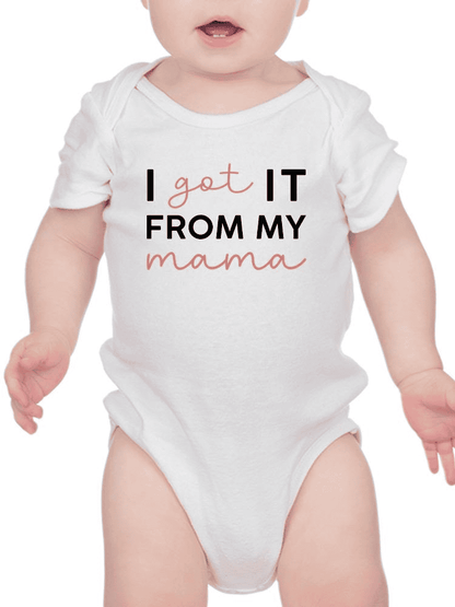 Got It From My Mama Bodysuit -SmartPrintsInk Designs - The Little Big Store