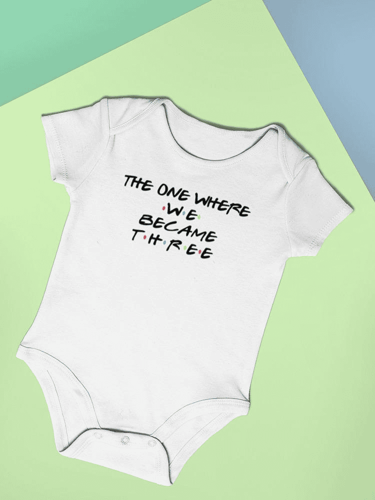The One Where We Became Three Bodysuit -SmartPrintsInk Designs - The Little Big Store